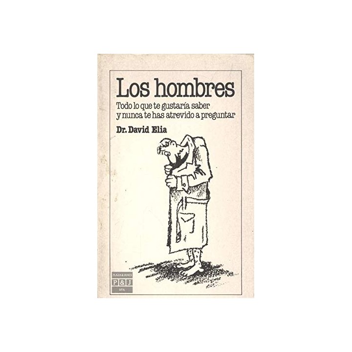 Los hombres. Todo lo que te gustaría saber y nunca te has atrevido a preguntar